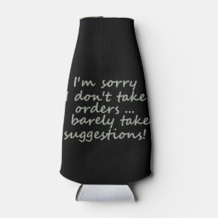 I Don't Take Orders Funny Sarcastic Quote Bottle Cooler
