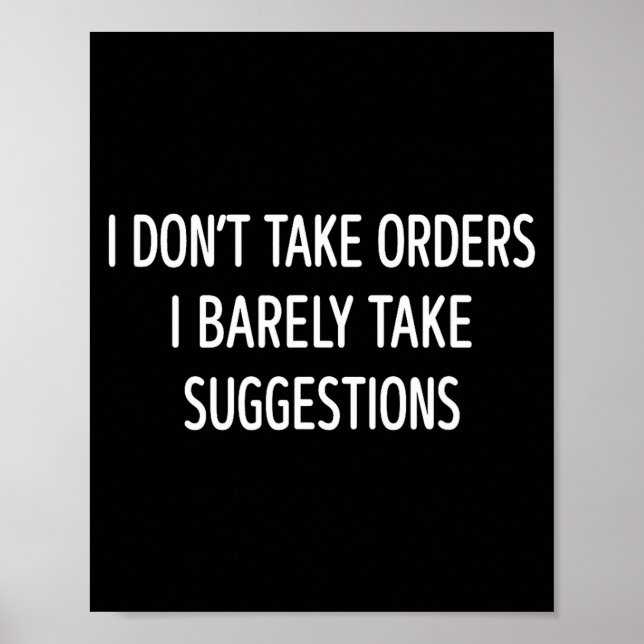 I Don't Take Orders - I Barely Take Suggestions -  Poster (Front)