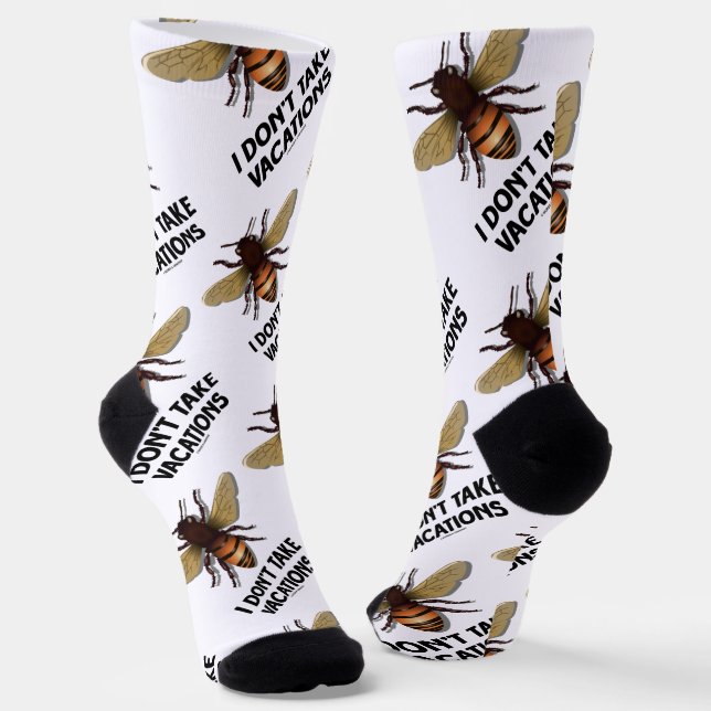 I Don't Take Vacations Honey Bee Beekeeping Humour Socks (Angled)