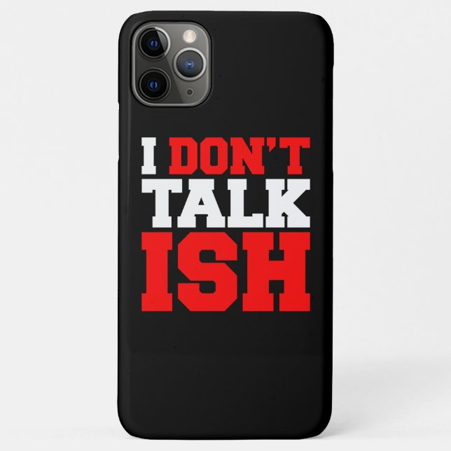 I Don't Talk ISH Case-Mate iPhone Case (Back)