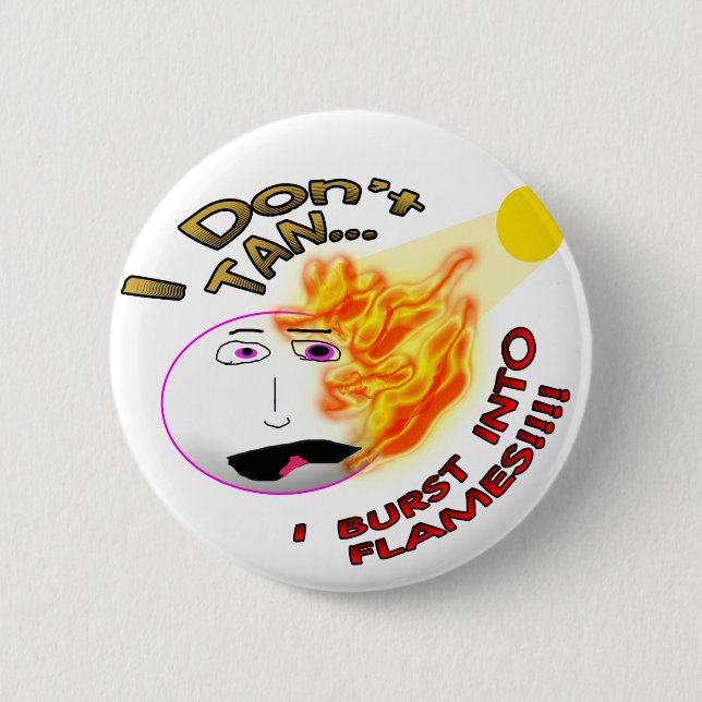 I Don't Tan... 6 Cm Round Badge (Front)