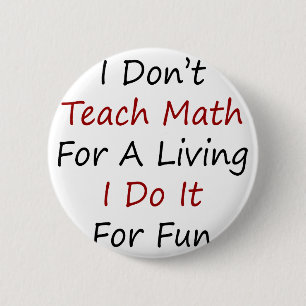 I Don't Teach Math For A Living I Do It For Fun 6 Cm Round Badge