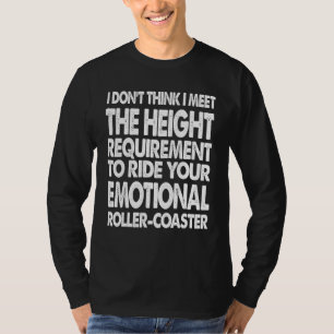 I Don't Think I Meet The Height Requirement To Rid T-Shirt