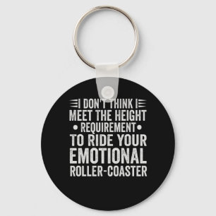 I Don't Think i Meet Your Height Requirement To Key Ring