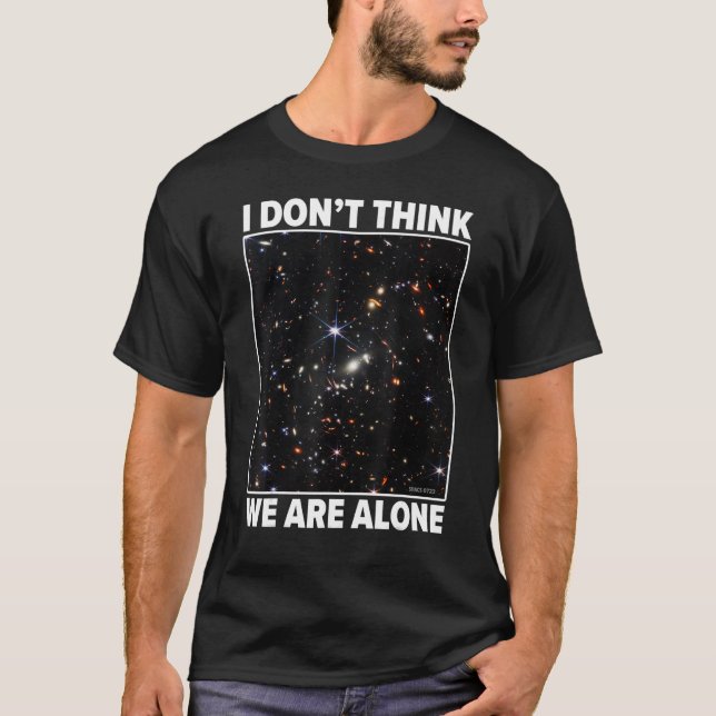 I Don't Think We Are Alone Webb Smacs 0723 Galaxy  T-Shirt (Front)
