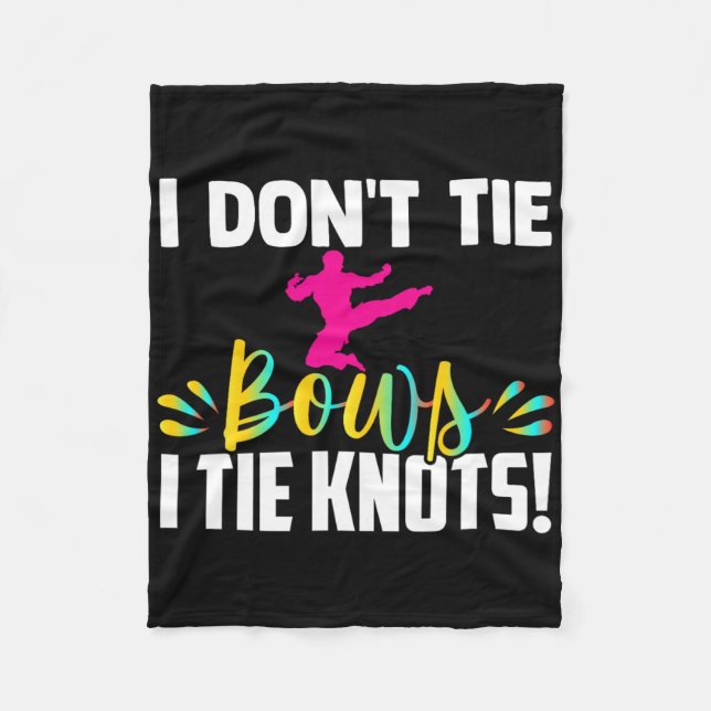 I Dont Tie Bows I Tie Knots In My Belt Funny Karat Fleece Blanket (Front)
