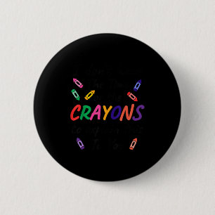I don't time crayons explain this you Design 6 Cm Round Badge