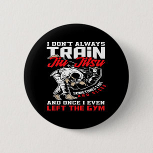 I Dont Train Jiu Jitsu I Eat And Sleep 6 Cm Round Badge