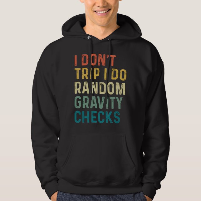 I Don't Trip I Do Random Gravity Checks  Hoodie (Front)