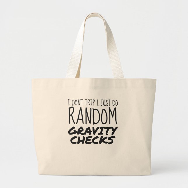 I Don't Trip Just Do Random Gravity Checks Clumsy Large Tote Bag (Front)