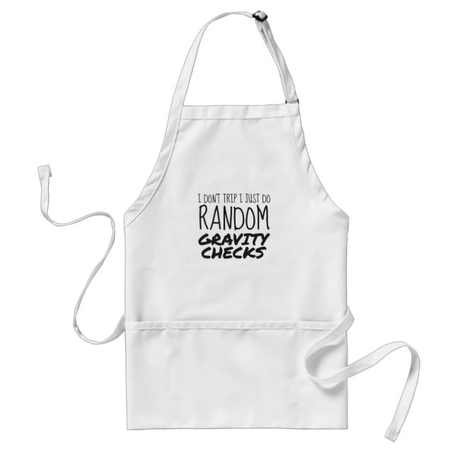 I Don't Trip Just Do Random Gravity Checks Clumsy Standard Apron (Front)