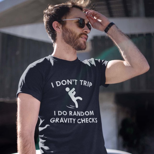 I Don't Trip T-Shirt (Creator Uploaded)
