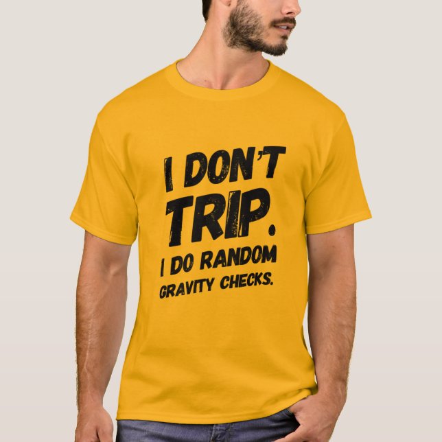 I Don't Trip T-Shirt (Front)