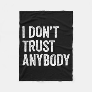 I Dont Trust Anybody Funny Sarcastic Humour Quote Fleece Blanket