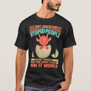 I Dont Understand Stupid People Dragon Graphic T-Shirt