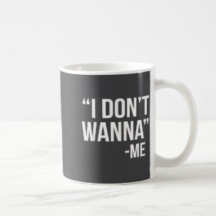 I Don't W Funny Quote  Coffee Mug