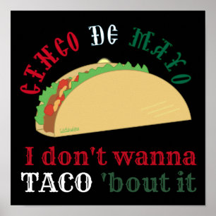 I DON'T WANNA TACO 'BOUT IT cinco de mayo gift     Poster