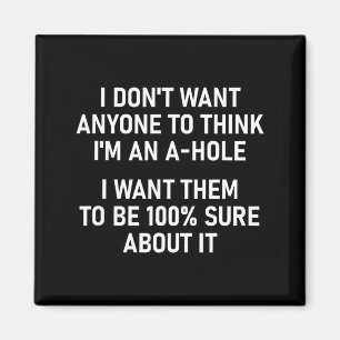 I Don't Want Anyone To Think I'm An A-hole, Funny, Magnet