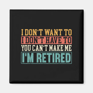 I Don't Want I Don't Have To You Can't Make Me I'm Magnet
