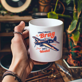 I Don't Want to Brag but I Model Coffee Mug