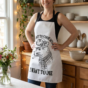 I Dont Want To Cook Anymore I Want To Die Apron