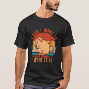 I Don't Want To Cook Anymore I Want To Die Mice M T-Shirt