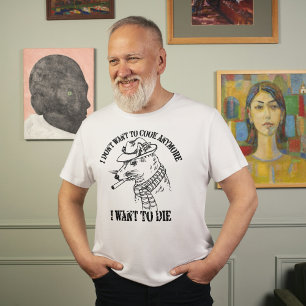 I Dont Want To Cook Anymore I Want To Die T-Shirt