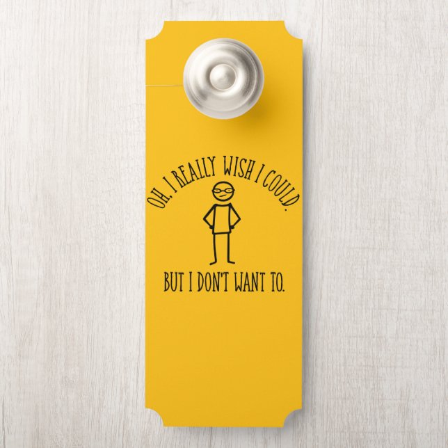 I Don't Want To - funny antisocial Door Hanger (On Knob)