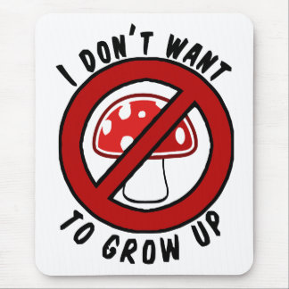 I don't want to grow up red mushroom mouse pad