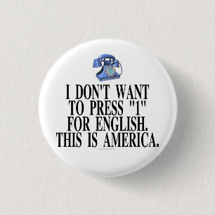 I don't want to press "1" for English... 3 Cm Round Badge