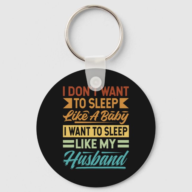 I Don't Want To Sleep Like A  Key Ring (Front)