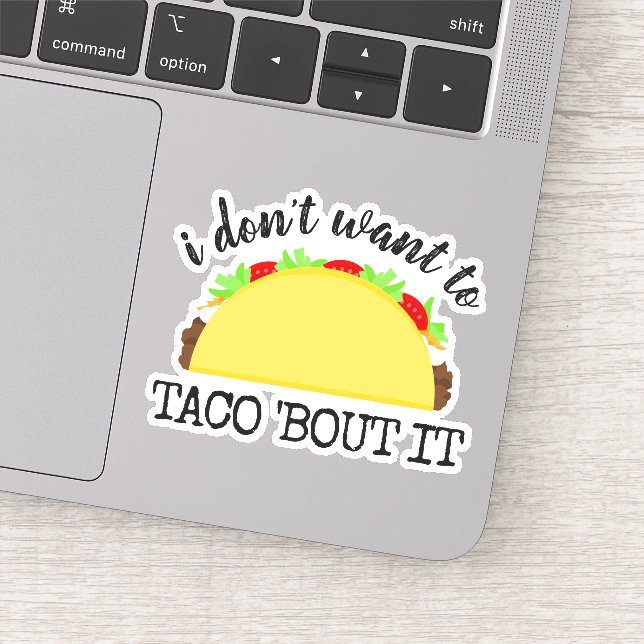 I Don't Want To Taco 'Bout It Funny (Detail)