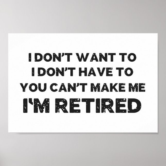 I Don't Want To, You Can't Make Me, I'm Retired Poster (Front)