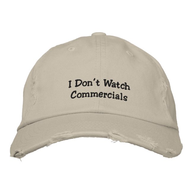 I Don't Watch Commercial's Embroidered Cap (Front)