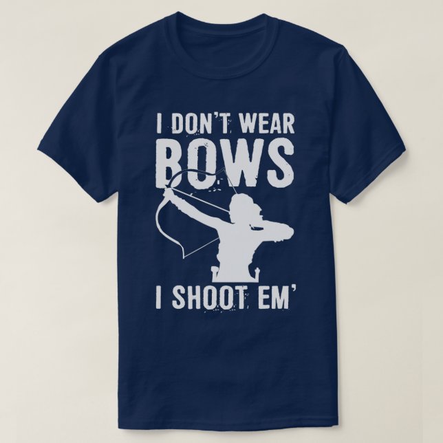 I Dont Wear Bows I Shoot Em Cute Archery Girl  T-Shirt (Design Front)