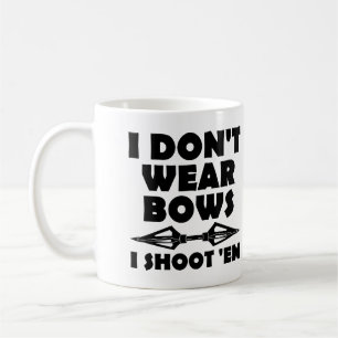 I Don't Wear Bows I Shoot Them Funny Mug