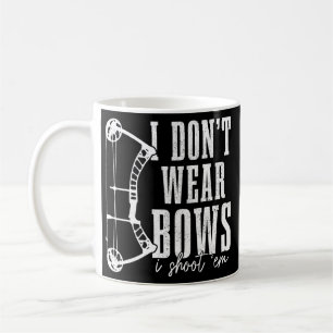 I Don't Wear Bows I Shoot Them Hunting Archery Coffee Mug