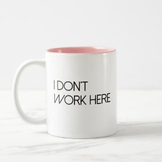 I Don't Work Here Two-Tone Coffee Mug