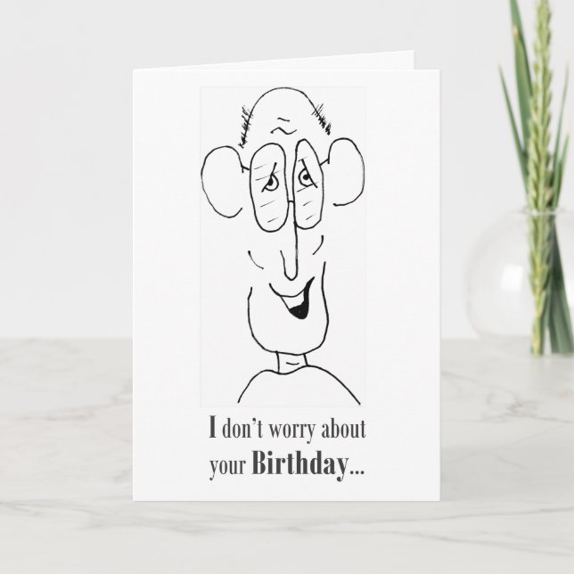 I Don't Worry About Your Birthday - Card (Front)