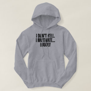 I Don't Yell, I Motivate Loudly Hoodie