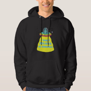 I DONu2019T BELIEVE IN HUMANS ALIEN Hoodie