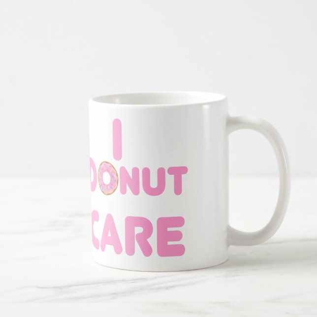 I DONUT CARE COFFEE MUG (Right)
