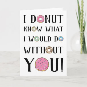 I donut know what I would do without you! Holiday Card