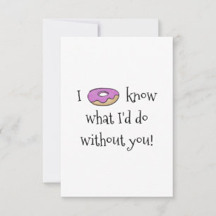 I DONUT know what I'd do Thank You Card