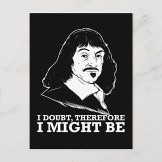 i doubt, therefore i might be - rene descartes postcard