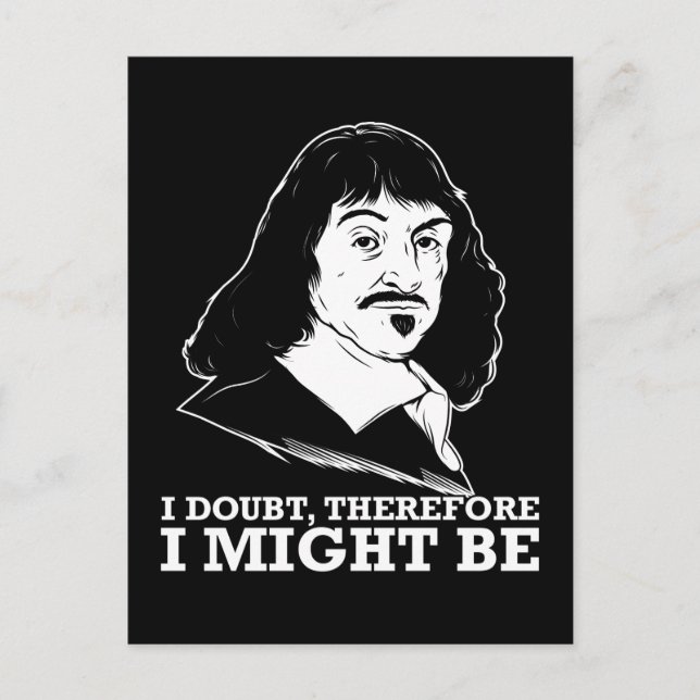 i doubt, therefore i might be - rene descartes postcard (Front)