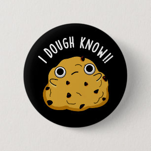 I Dough Know Funny Baking Pun Dark BG 6 Cm Round Badge