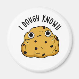 I Dough Know Funny Baking Pun Magnet