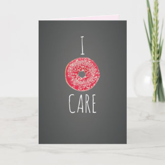 I Doughnut Care Greeting Card