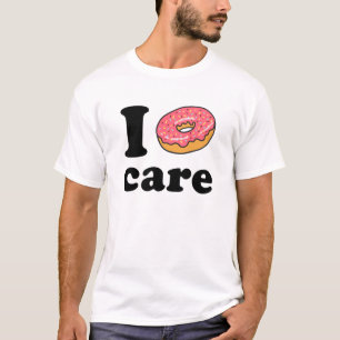 I Doughnut Care T-shirt